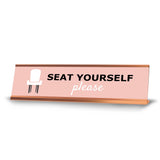 Seat yourself please, Chair, Rose Gold Frame, Desk Sign (2x8")