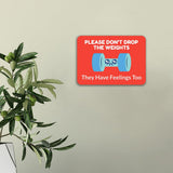 Classic Framed Plus Please Don't Drop The Weights They Have Feelings Too Door or Wall Sign | Gym Etiquette