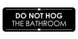 Signs ByLITA Standard Do Not Hog the Bathroom Door or Wall Sign Easy Installation | Shared Accommodation | Sign for Home, Business, AirBNB and Office Spaces