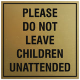 Signs ByLITA Square Please Do Not Leave Children Unattended Sign - Easy Installation | Durable Material