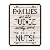 Portrait Round Plus Families Are Like Fudge Mostly Sweet With Lots Of Nuts! Wall or Door Sign | Funny Novelty Home Signs | Home Reminders For Families