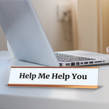 Help Me Help You 2 x 10" Desk Sign | Funny Home & Office Decor