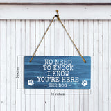 No Need To Knock I Know You're Here The Dog 5x10 Hanging Plus Wall or Door Sign | Funny Home Decor