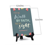 For we walk by faith, not by sight Corinthians 5:7 6 x 8" Table Sign With Acrylic Easel | Religious Bible Quotes Decor