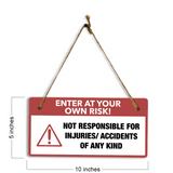 Enter At Your Own Risk! Not Responsible For Injuries/ Accidents Of Any Kind 5" x 10" Hanging Wall or Door Sign | Safety Signs