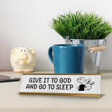 Give It To God And Go To Sleep Desk Sign (2x8") | Positive Funny Quotes Office Decor