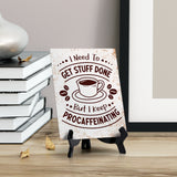 I Need To Get Stuff Done But I Keep Procaffeinating Table Sign with Acrylic Stand (6x8“) | Coffee Lovers | Office & Home