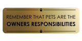 Signs ByLITA Standard Remember that Pets Are the Owner’s Responsibilities Door or Wall Sign Easy Installation | Shared Accommodation | Sign for Home, Business, AirBNB and Office Spaces