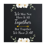 We May Not Have It All Together But Together We Have It Al 5"x 5" Square Table Sign With Acrylic Easel | Religious Home Decor