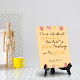 He is not afraid of bad news his heart is firm, trusting in the Lord Psalm 112:7 6 x 8" Table Sign With Acrylic Easel | Religious Bible Quotes Decor