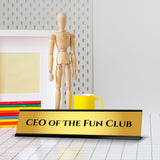 CEO Of The Fun Club 2 x 10" Desk Sign | Funny Home & Office Decor