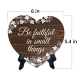 Be Faithful In Small Things Heart Shape Table Sign (6 x 5.4") | God's Grace Home Decoration