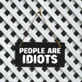 People Are Idiots 5x10 Hanging Plus Wall or Door Sign | Home & Office Decor