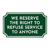 Notched Standard 'We Reserve The Right To Refuse Service To Anyone' Wall or Door Sign | Customer Interaction Sign