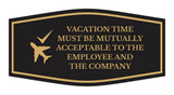 Signs ByLITA Fancy Vacation Time Must Be Mutually Acceptable to the Employee and the Company Funny Office Wall or Door Sign