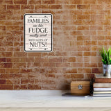 Portrait Round Plus Families Are Like Fudge Mostly Sweet With Lots Of Nuts! Wall or Door Sign | Funny Novelty Home Signs | Home Reminders For Families