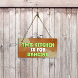 This Kitchen Is For Dancing 5" x 10" Hanging Wall or Door Sign | Funny & Positive Home Decor