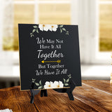 We May Not Have It All Together But Together We Have It Al 5"x 5" Square Table Sign With Acrylic Easel | Religious Home Decor