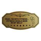 Signs ByLITA Victorian YEAH, I'M INTO FITNESS... FIT'NESS WHOLE BEER IN MY BELLY Wall or Door Sign