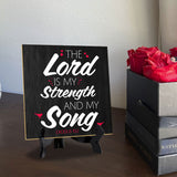 The Lord Is My Strength And My Song Exodus 15:2 5"x 5" Square Table Sign With Acrylic Easel | Religious Home & Office Decor