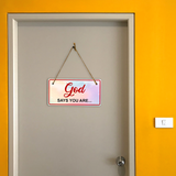 God Says You Are... 5x10 Hanging Plus Wall or Door Sign | Religious Home Decor