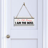 I'm Not Bossy I Am The Boss 5x10 Hanging Plus Wall or Door Sign | Home & Office Decor