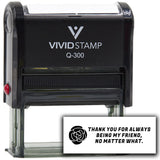 Vivid Stamp Thank you for always being my friend, no matter what Self-Inking Rubber Stamps