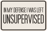 Classic Framed Plus In My Defense I was Left Unsupervised Wall or Door Sign | Funny Funny Home & Office Signage