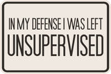 Classic Framed Plus In My Defense I was Left Unsupervised Wall or Door Sign | Funny Funny Home & Office Signage