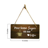 Pour Some Sugar On Me Love Coffee 5x10 Hanging Plus Wall or Door Sign | Funny Home Decor
