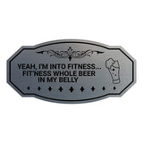 Signs ByLITA Victorian YEAH, I'M INTO FITNESS... FIT'NESS WHOLE BEER IN MY BELLY Wall or Door Sign