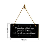 If Something Offends You, Please Let Us Know. We Can All Use A Good Laugh 5x10 Hanging Plus Wall or Door Sign | Funny Home Decor