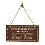 Little Man Cave No Girls Allowed Except Mom 5x10 Hanging Wall or Door Sign | Warm Welcoming Signage For Homes