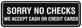 Signs ByLITA Standard Sorry No Checks We Accept Cash or Credit Cards Sign - Easy Installation | Durable Wall or Door