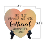 The Best Memories Are Made Gathered Around The Table Heart Table Sign with Acrylic Stand (6x5") | Religious Home Decor