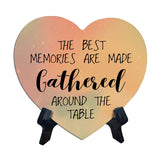 The Best Memories Are Made Gathered Around The Table Heart Table Sign with Acrylic Stand (6x5") | Religious Home Decor