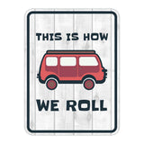 Portrait Round Plus This Is How We Roll Door or Wall Sign | Camping RV Decoration
