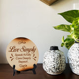 Live Simply Speak Kindly Care Deeply Repeat... Circle Table Sign with Acrylic Stand (5x5") | Religious Home Decor