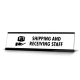 Shipping and Receiving Staff, Black Frame Desk Sign (2 x 8")