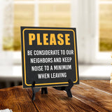 Please Be Considerate to Our Neighbors and Keep Noise to a Minimum When Leaving 5"x 5" Square Table Sign With Acrylic Easel | Home & Office Décor