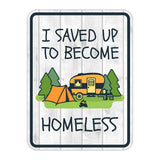 Portrait Round Plus I Saved Up to Become Homeless Door or Wall Sign | Camping RV Decoration