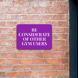 Classic Framed Plus Be Considerate Of Other Gym Users Door or Wall Sign | Gym Etiquette