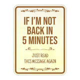 Portrait Round Plus Back In 5 Minutes (If I'm Not Just Read This Message Again) Wall or Door Sign | Funny Novelty Home Signs | Home Reminders For Families