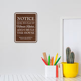 Portrait Round Plus Notice Here We Play House Rules, And I Rule The House (when my wife's not around) Wall or Door Sign | Funny Novelty Home Signs | Home Reminders For Families