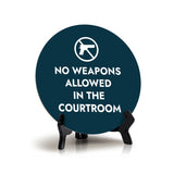 No Weapons Allowed in The Courtroom Circle Table Sign with Acrylic Stand (5x5") | Public Spaces Signage