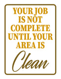 Portrait Round Plus Your Job Is Not Complete Until Your Area Is Clean Door or Wall Sign | Office Housekeeping Signage
