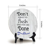 Don't Forget To Flush Once You Are Done Circle Table Sign with Acrylic Stand (5x5") | Home & Office Decor