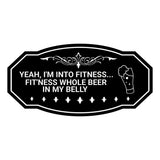 Signs ByLITA Victorian YEAH, I'M INTO FITNESS... FIT'NESS WHOLE BEER IN MY BELLY Wall or Door Sign