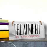 Treatment In Progress 5" x 10" Hanging Wall or Door Sign | Rustic Twine | Signs for Home and Business