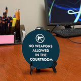 No Weapons Allowed in The Courtroom Circle Table Sign with Acrylic Stand (5x5") | Public Spaces Signage